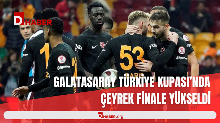 GALATASARAY TÜRKİYE KUPASI'NDA ÇEYREK FİNALE YÜKSELDİ